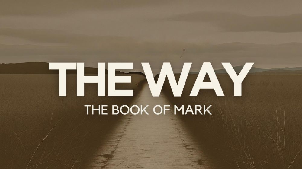 The Way (The Book of Mark)